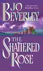 The Shattered Rose copyright by Jo Beverley